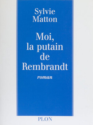 cover image of Moi, la putain de Rembrandt